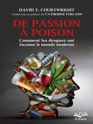 cover image of De passion à poison. Comment les drogues ont façonné le monde moderne--Format de poche